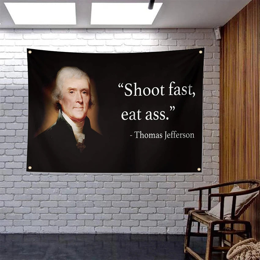 Thomas Jefferson - Shoot Fast, Eat Ass Flag