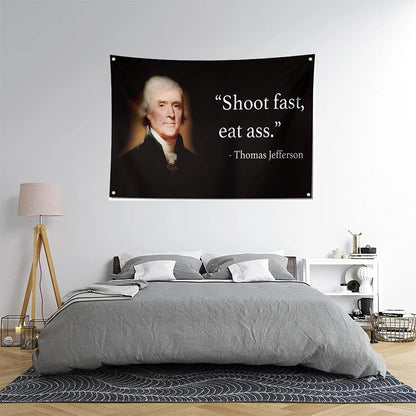 Thomas Jefferson - Shoot Fast, Eat Ass Flag